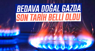 Bedava doğal gazda son tarih belli oldu