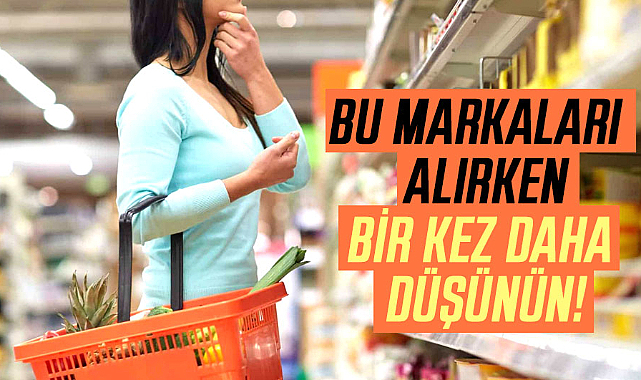 Bu markaları alırken bir kez daha düşünün!