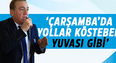 Cevat Öncü: Çarşamba’da yollar köstebek yuvası gibi