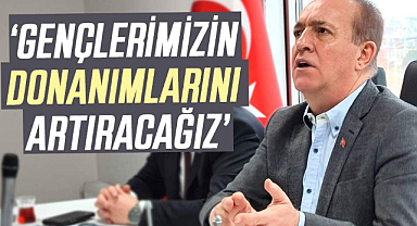 Cevat Öncü: Gençlerimizin donanımlarını artıracağız