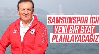 Cevat Öncü: Samsunspor için yeni bir stat planlayacağız