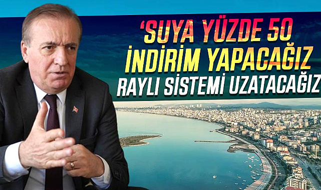 Cevat Öncü: Suya yüzde 50 indirim yapacağız, raylı sistemi uzatacağız