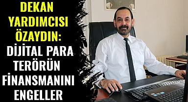 Dekan Yardımcısı Özaydın: Dijital para terörün finansmanını engeller