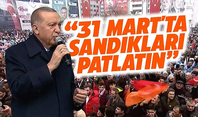 Erdoğan Samsun'da konuştu! Sandıkları patlatın
