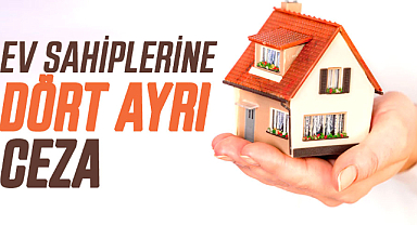 Ev sahiplerine dört ayrı ceza