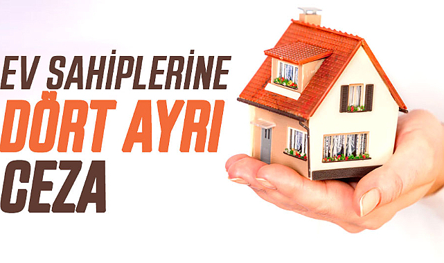 Ev sahiplerine dört ayrı ceza