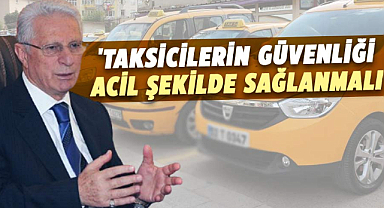 Fevzi Apaydın, 'Taksicilerin güvenliği acil şekilde sağlanmalı'