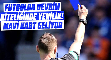 Futbolda devrim niteliğinde yenilik! Mavi kart geliyor...