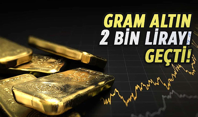 Gram altın 2 bin lirayı geçti!