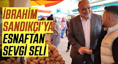 İbrahim Sandıkçı’ya esnaftan sevgi seli