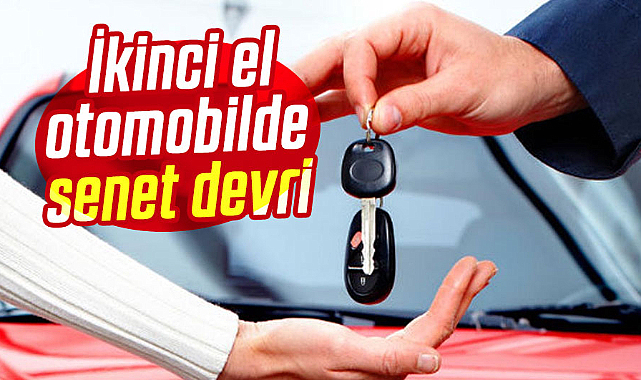 İkinci el otomobilde senet devri