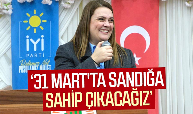 İmren Nilay Tüfekci: 31 Mart'ta sandığa sahip çıkacağız