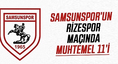 İşte Samsunspor'un Rizespor maçında muhtemel 11'i