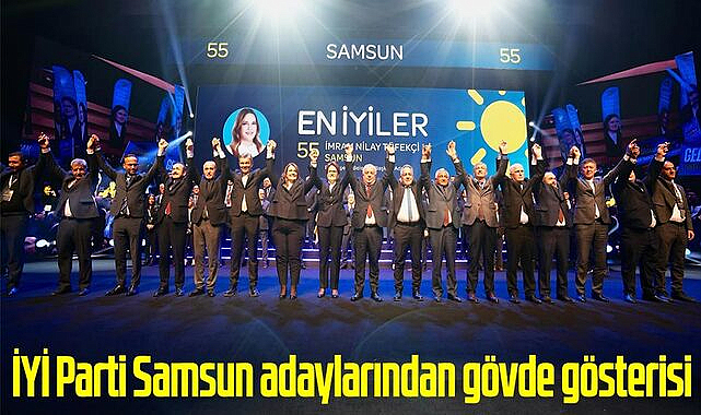 İYİ Parti Samsun adaylarından gövde gösterisi