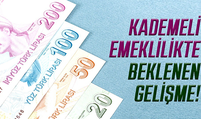 Kademeli emeklilikte beklenen gelişme! 