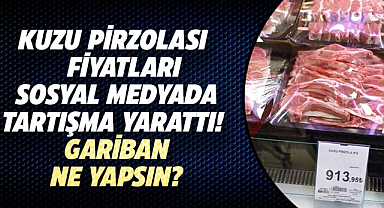 Kuzu pirzolası fiyatları sosyal medyada tartışma yarattı! Gariban ne yapsın?