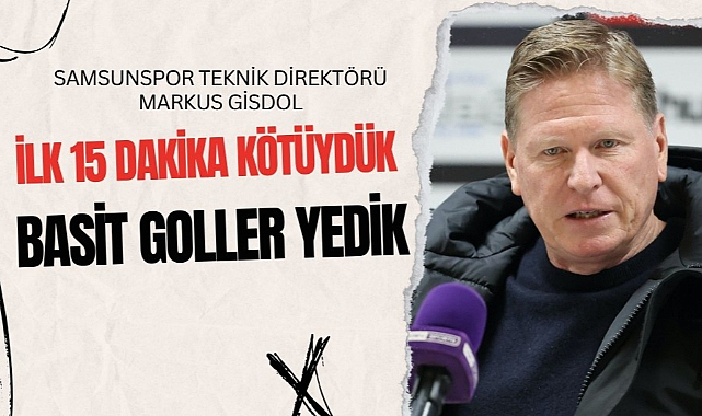 Markus Gisdol: Basit goller yedik