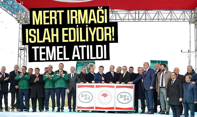 Mert Irmağı ıslah ediliyor! Temel atıldı