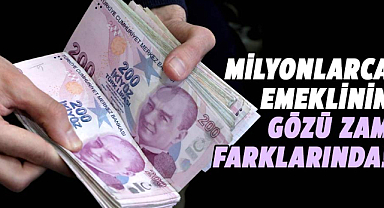 Milyonlarca emeklinin gözü zam farklarında!