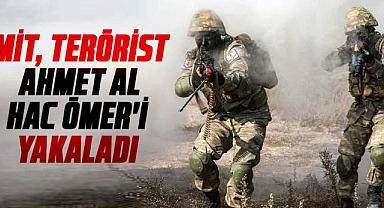 MİT, terörist Ahmet Al Hac Ömer'i yakaladı
