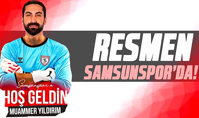 Muammer Yıldırım resmen Samsunspor'da!