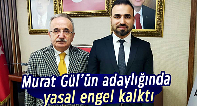 Murat Gül’ün adaylığında yasal engel kalktı