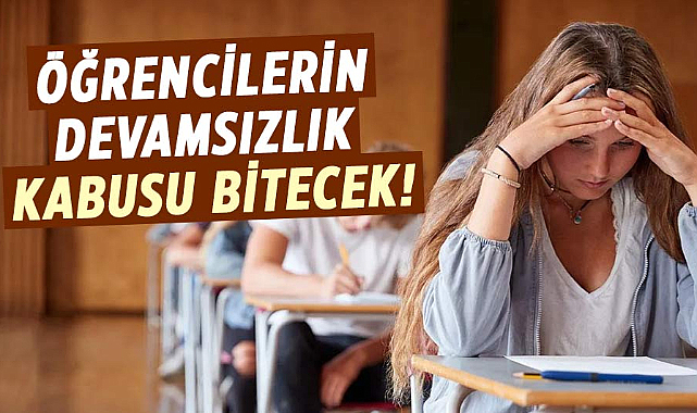 Öğrencilerin devamsızlık kabusu bitecek!