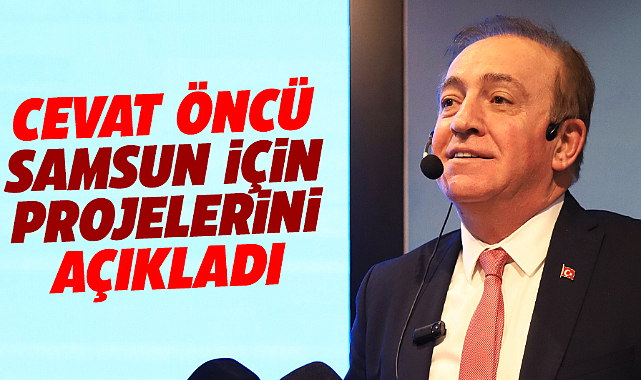 Samsun Büyükşehir Belediye Başkan adayı Cevat Öncü projelerini tanıttı