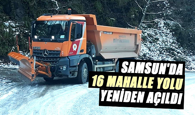 Samsun'da 16 mahalle yolu yeniden açıldı