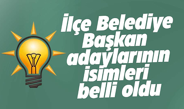 Samsun'da AK Parti'nin İlçe Belediye Başkan adaylarının isimleri belli oldu