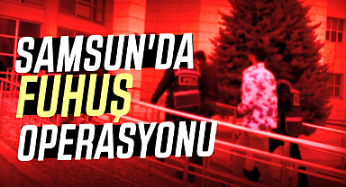 Samsun'da fuhuş operasyonu