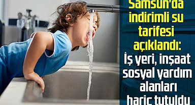 Samsun'da indirimli su tarifesi açıklandı: İş yeri, inşaat, sosyal yardım alanlar hariç tutuldu