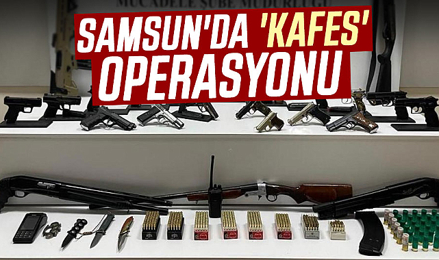 Samsun'da 'Kafes' operasyonu