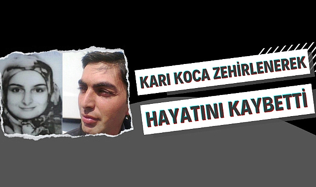 Samsun'da karı koca zehirlenerek hayatını kaybetti