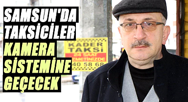 Samsun'da taksiciler kamera sistemine en kısa sürede geçecek