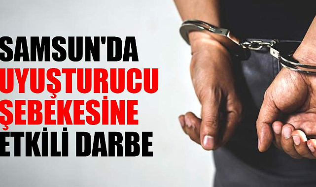 Samsun'da uyuşturucu şebekesine etkili darbe: 4 kişi gözaltında