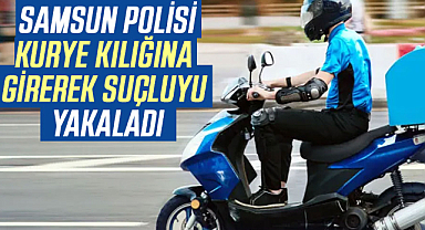 Samsun polisi kurye kılığına girerek suçluyu yakaladı