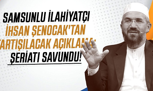 Samsunlu ilahiyatçı İhsan Şenocak'tan tartışılacak açıklama: Şeriatı savundu!