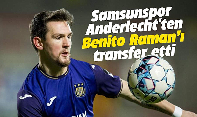 Samsunspor Anderlecht'ten Benito Raman'ı transfer etti
