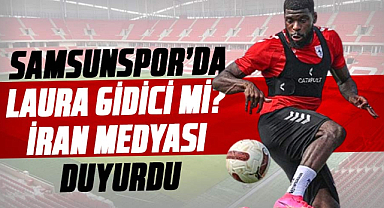 Samsunspor’da Laura gidici mi? İran medyası duyurdu