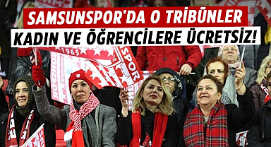 Samsunspor'da o tribünler kadın ve öğrencilere ücretsiz!