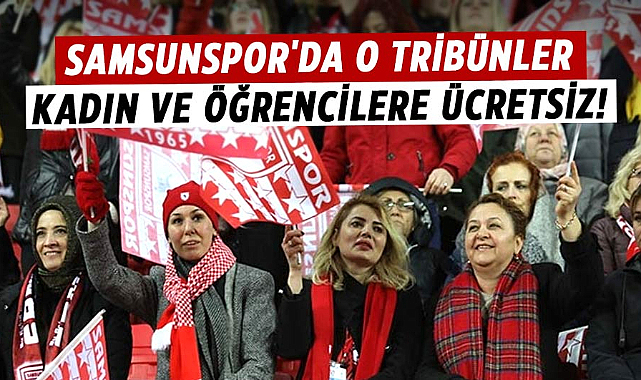 Samsunspor'da o tribünler kadın ve öğrencilere ücretsiz!