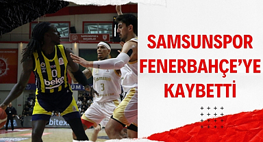 Samsunspor Fenerbahçe'ye yenildi