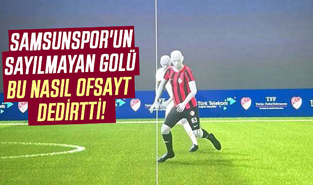 Samsunspor'un sayılmayan golü, bu nasıl ofsayt dedirtti!