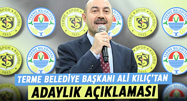 Terme Belediye Başkanı Ali Kılıç’tan adaylık açıklaması
