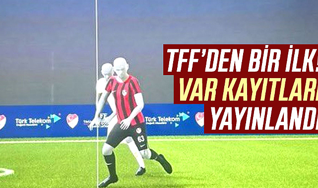 TFF'den bir ilk! VAR kayıtları yayınlandı