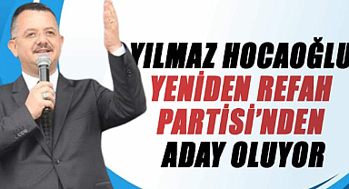 Yılmaz Hocaoğlu, Yeniden Refah Partisi’nden aday oluyor