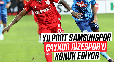 Yılport Samsunspor, Çaykur Rizespor’u konuk ediyor...  Tek hedef galibiyet