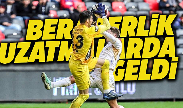 Yılport Samsunspor Gaziantep FK deplasmanından 1-1 berabere ayrıldı