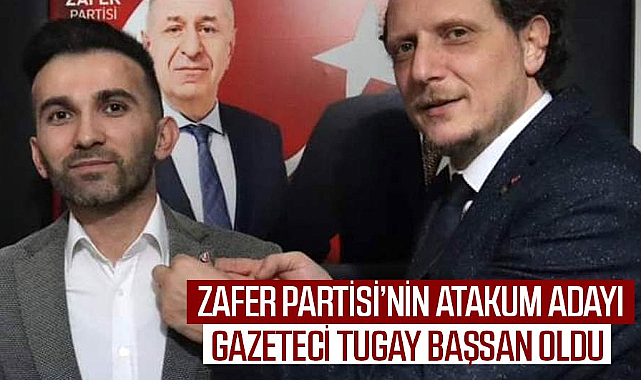 Zafer Partisi'nin Atakum Adayı, gazeteci Tugay Başsan oldu